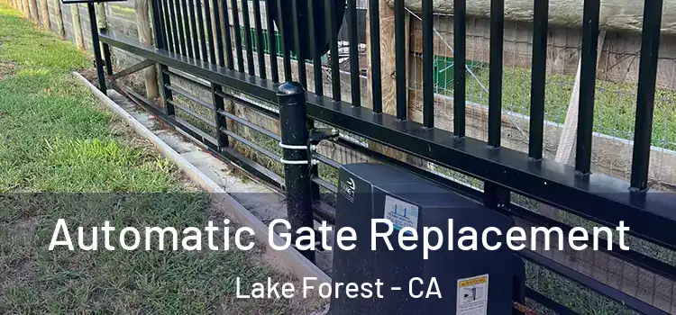  Automatic Gate Replacement Lake Forest - CA