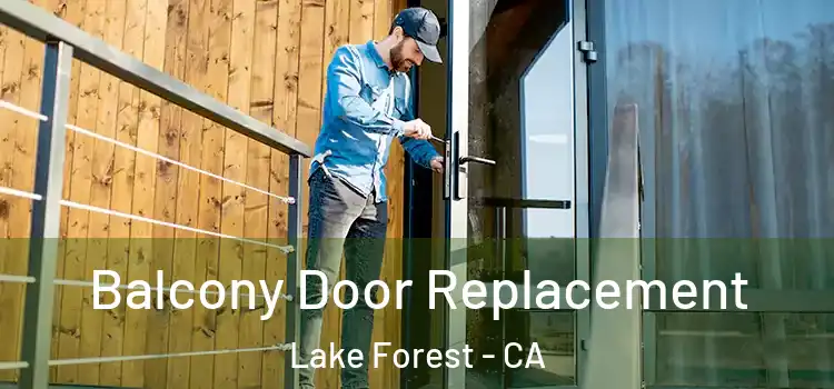  Balcony Door Replacement Lake Forest - CA