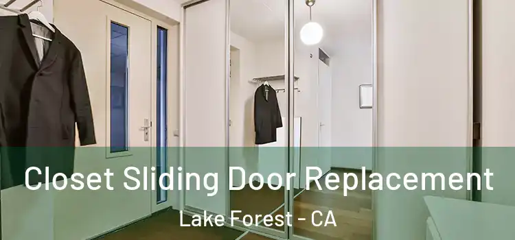  Closet Sliding Door Replacement Lake Forest - CA