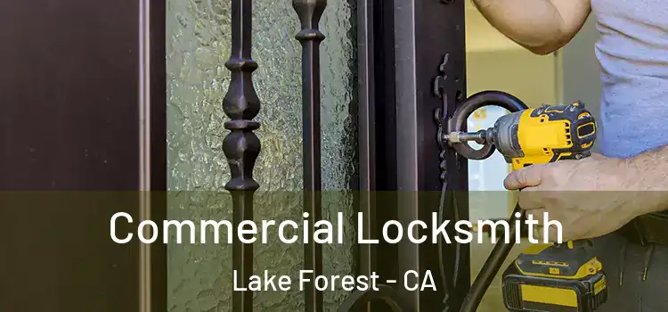  Commercial Locksmith Lake Forest - CA