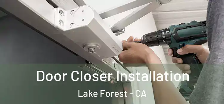  Door Closer Installation Lake Forest - CA