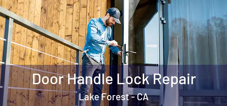 Door Handle Lock Repair Lake Forest - CA