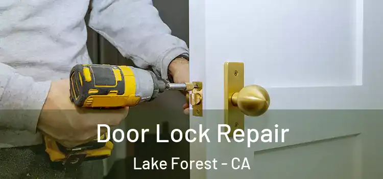  Door Lock Repair Lake Forest - CA