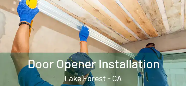  Door Opener Installation Lake Forest - CA