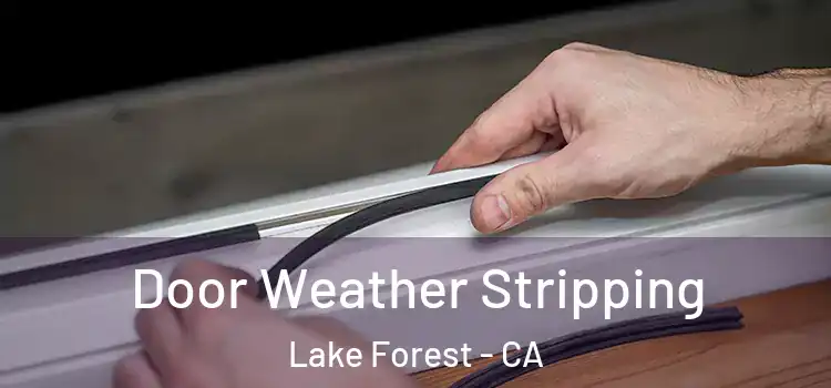 Door Weather Stripping Lake Forest - CA