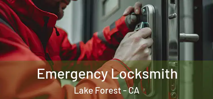 Emergency Locksmith Lake Forest - CA