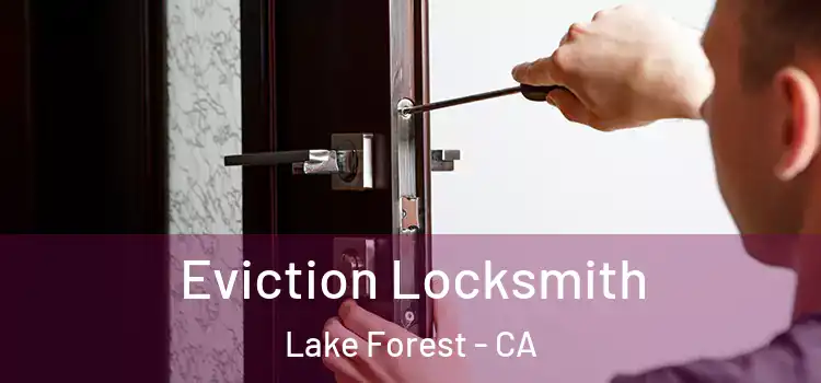 Eviction Locksmith Lake Forest - CA