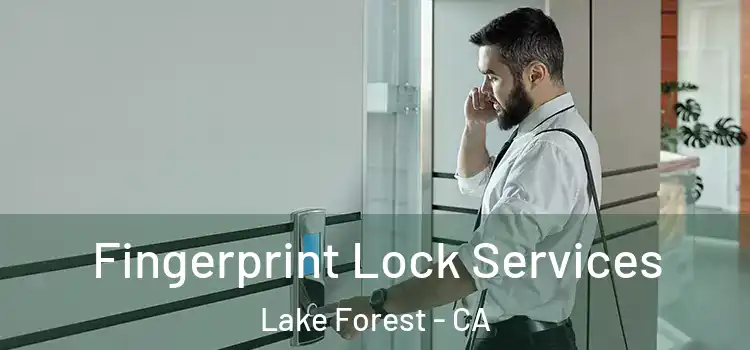 Fingerprint Lock Services Lake Forest - CA