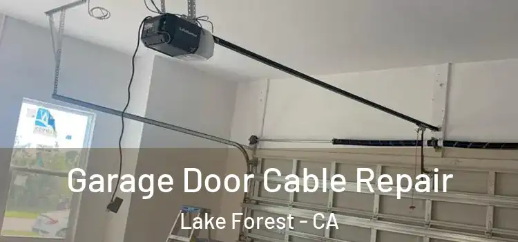  Garage Door Cable Repair Lake Forest - CA