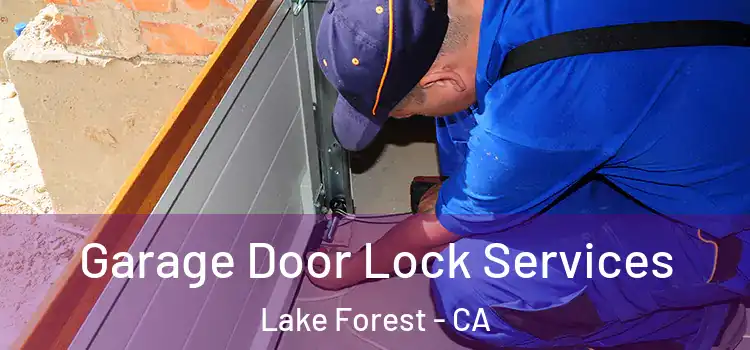  Garage Door Lock Services Lake Forest - CA