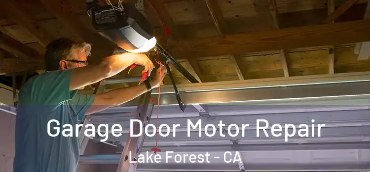  Garage Door Motor Repair Lake Forest - CA