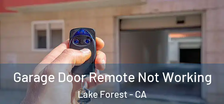  Garage Door Remote Not Working Lake Forest - CA