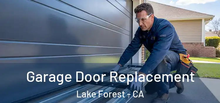  Garage Door Replacement Lake Forest - CA
