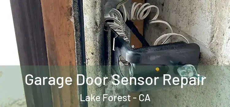 Garage Door Sensor Repair Lake Forest - CA