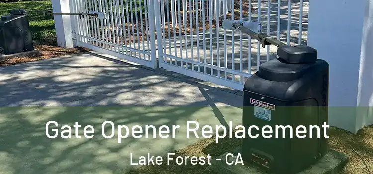  Gate Opener Replacement Lake Forest - CA