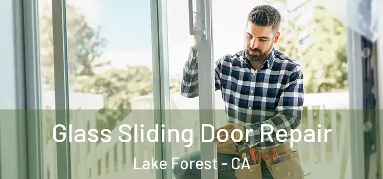  Glass Sliding Door Repair Lake Forest - CA