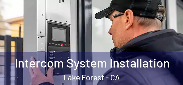  Intercom System Installation Lake Forest - CA