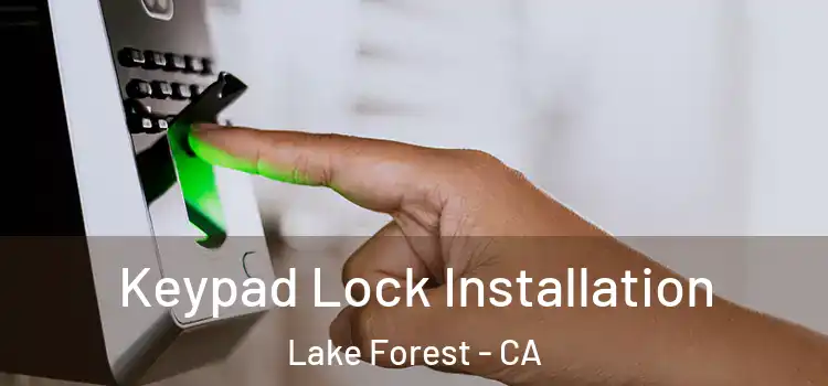 Keypad Lock Installation Lake Forest - CA