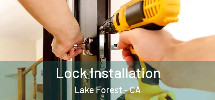  Lock Installation Lake Forest - CA