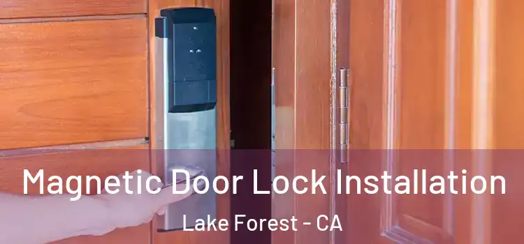  Magnetic Door Lock Installation Lake Forest - CA