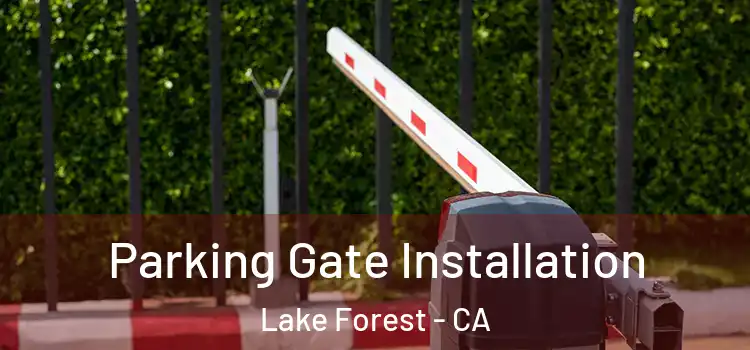  Parking Gate Installation Lake Forest - CA