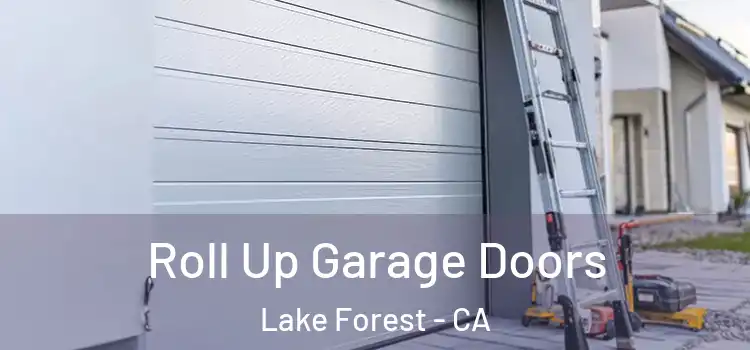  Roll Up Garage Doors Lake Forest - CA