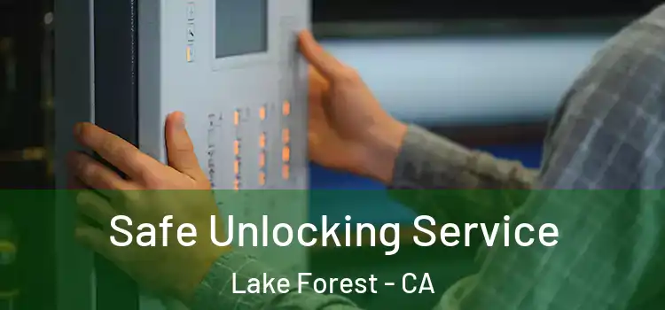 Safe Unlocking Service Lake Forest - CA