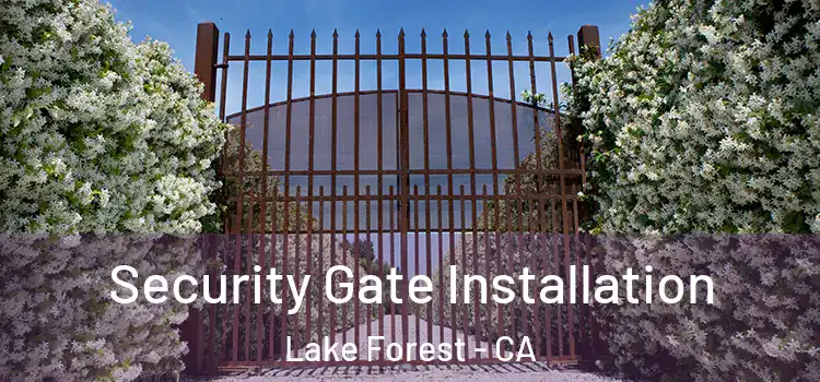  Security Gate Installation Lake Forest - CA