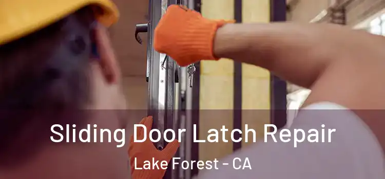 Sliding Door Latch Repair Lake Forest - CA