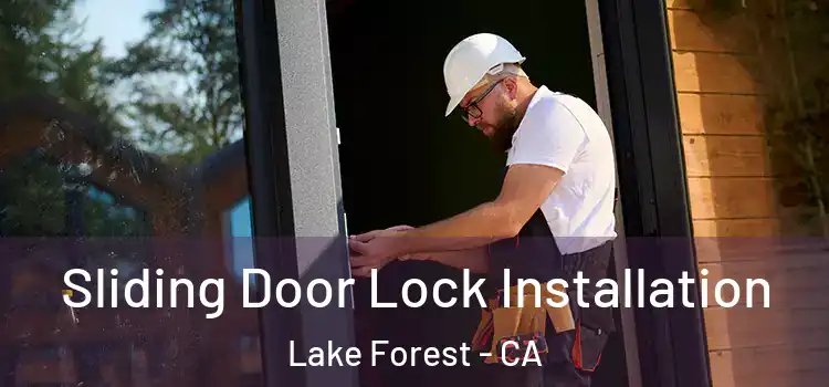 Sliding Door Lock Installation Lake Forest - CA