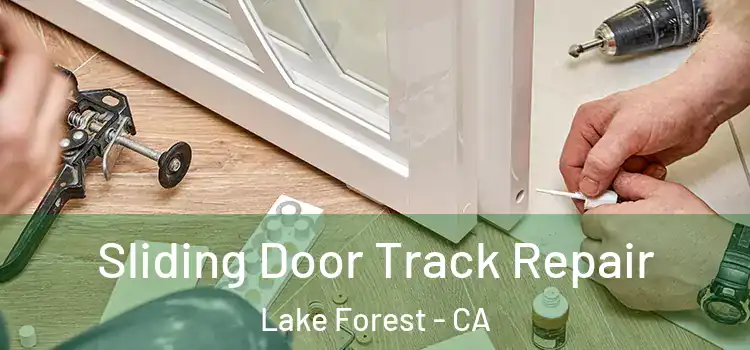 Sliding Door Track Repair Lake Forest - CA
