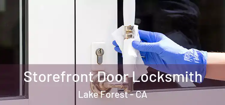  Storefront Door Locksmith Lake Forest - CA