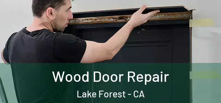 Wood Door Repair Lake Forest - CA